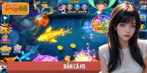Bắn Cá H5 - Chơi Online Săn Thưởng Siêu Hot Cùng PG88