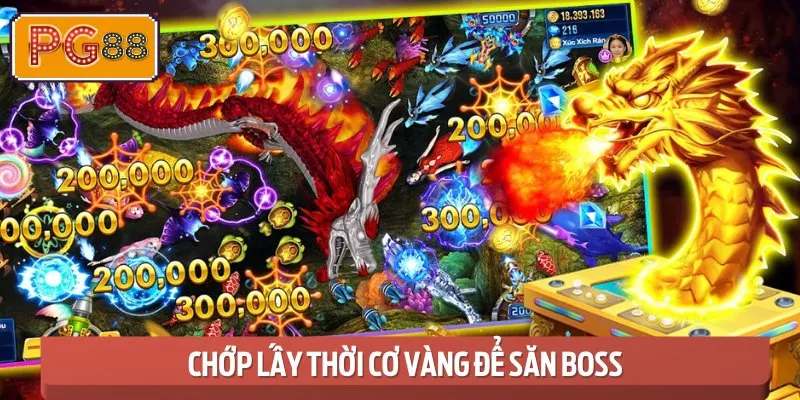 Chớp Lấy Thời Cơ Vàng Để Săn Boss
