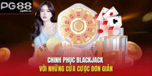 Hướng Dẫn Chơi Blackjack Từ A-Z Cho Người Mới Bắt Đầu