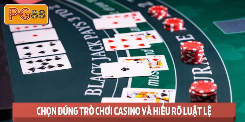 Chọn Đúng Trò chơi casino và Hiểu Rõ Luật Lệ