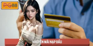 Khuyến Mãi Nạp Đầu - Nhận Vốn Khởi Nghiệp Cực Khủng Tại PG88