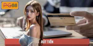 Rút Tiền PG88 - Nhận Ngay Thành Quả Về Tài Khoản