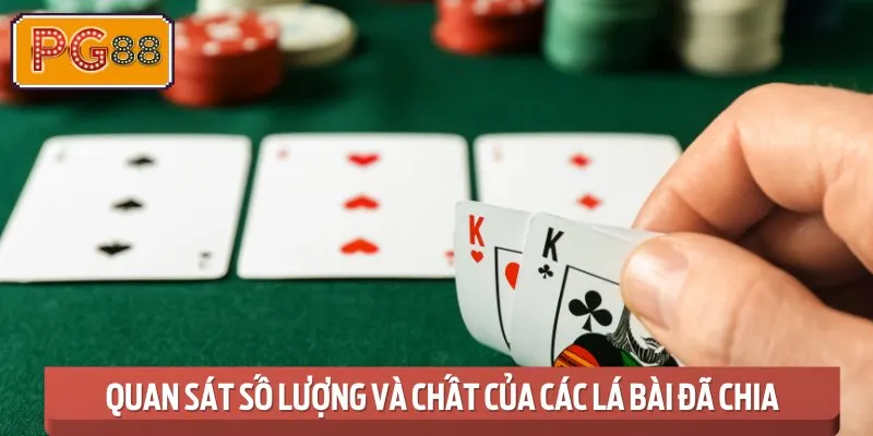 Quan Sát Số Lượng Và Chất Của Các Lá Bài Đã Chia